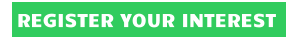 REGISTER YOUR INTEREST
