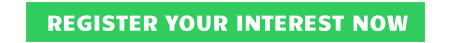 REGISTER YOUR INTEREST NOW